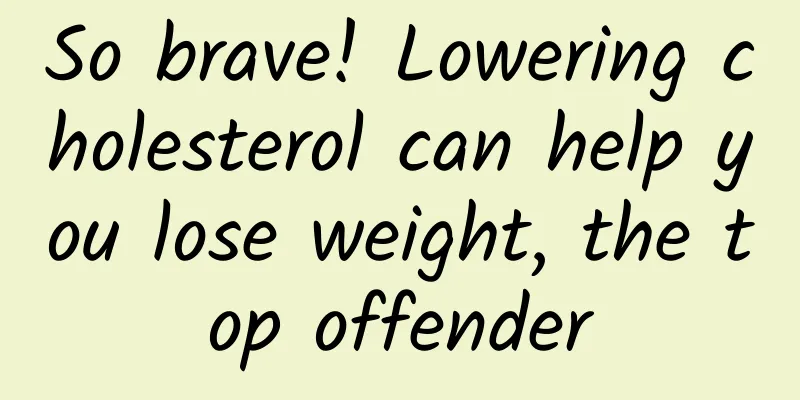 So brave! Lowering cholesterol can help you lose weight, the top offender