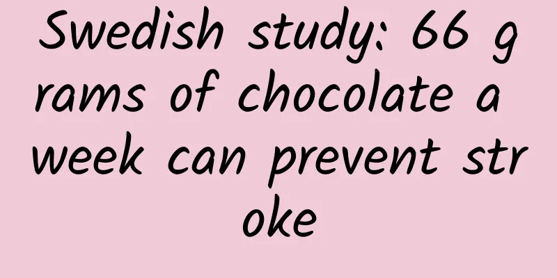 Swedish study: 66 grams of chocolate a week can prevent stroke