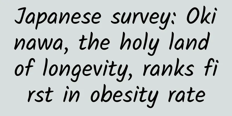 Japanese survey: Okinawa, the holy land of longevity, ranks first in obesity rate