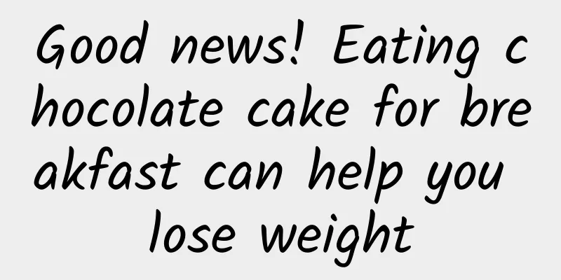 Good news! Eating chocolate cake for breakfast can help you lose weight