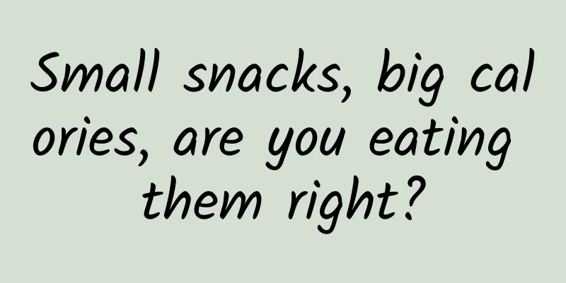 Small snacks, big calories, are you eating them right?