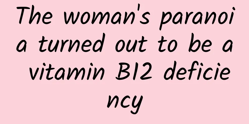 The woman's paranoia turned out to be a vitamin B12 deficiency