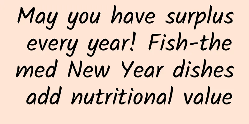 May you have surplus every year! Fish-themed New Year dishes add nutritional value