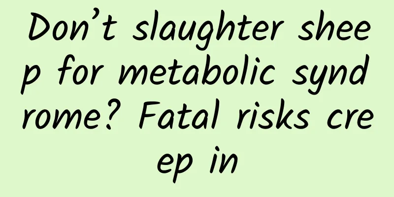 Don’t slaughter sheep for metabolic syndrome? Fatal risks creep in