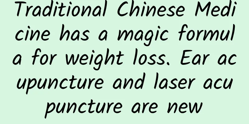 Traditional Chinese Medicine has a magic formula for weight loss. Ear acupuncture and laser acupuncture are new