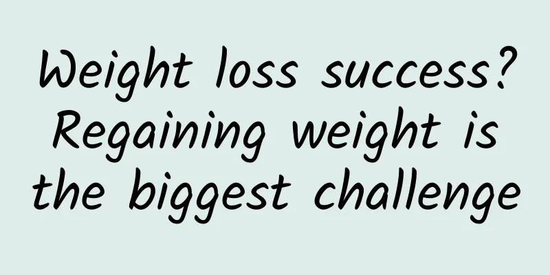 Weight loss success? Regaining weight is the biggest challenge