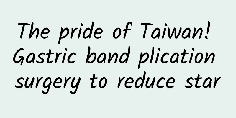The pride of Taiwan! Gastric band plication surgery to reduce star