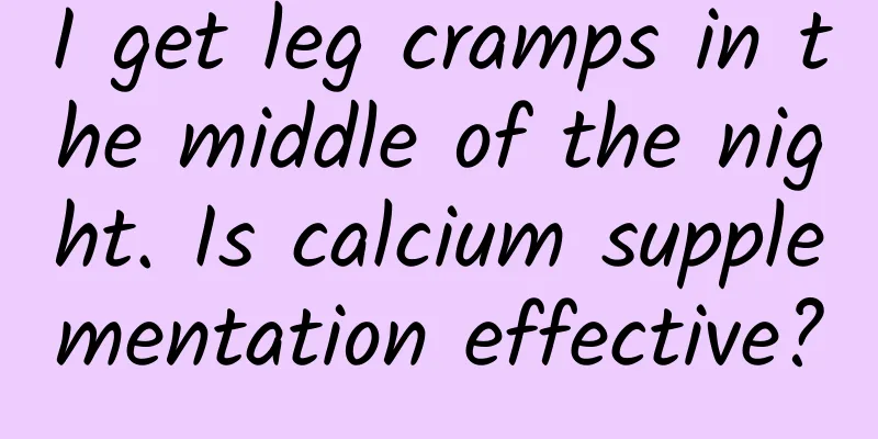 I get leg cramps in the middle of the night. Is calcium supplementation effective?