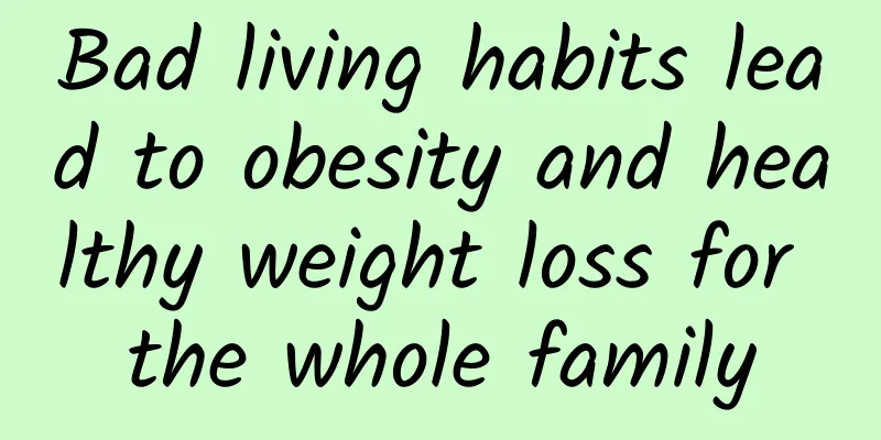 Bad living habits lead to obesity and healthy weight loss for the whole family