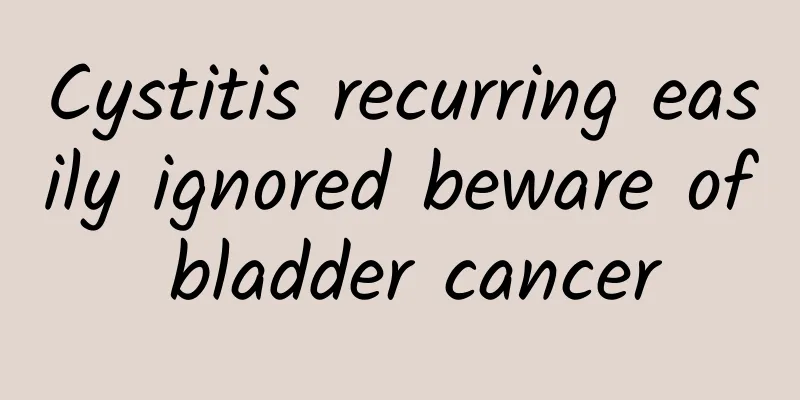 Cystitis recurring easily ignored beware of bladder cancer