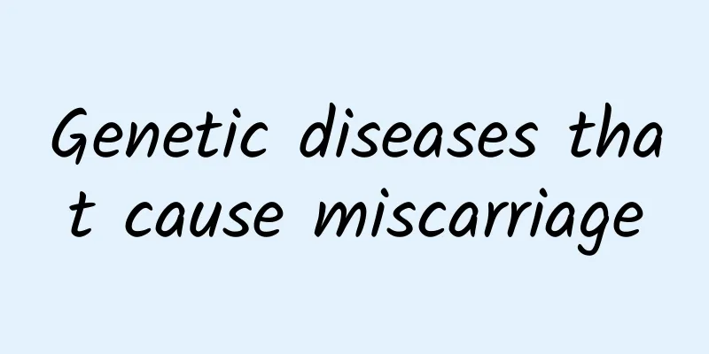 Genetic diseases that cause miscarriage