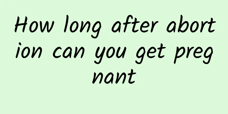 How long after abortion can you get pregnant