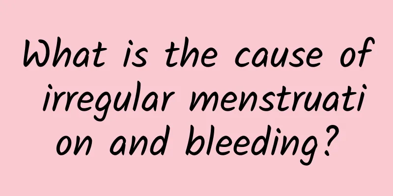 What is the cause of irregular menstruation and bleeding?