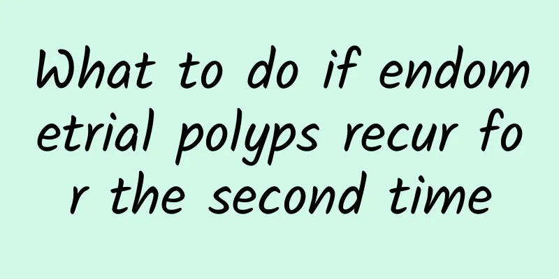 What to do if endometrial polyps recur for the second time
