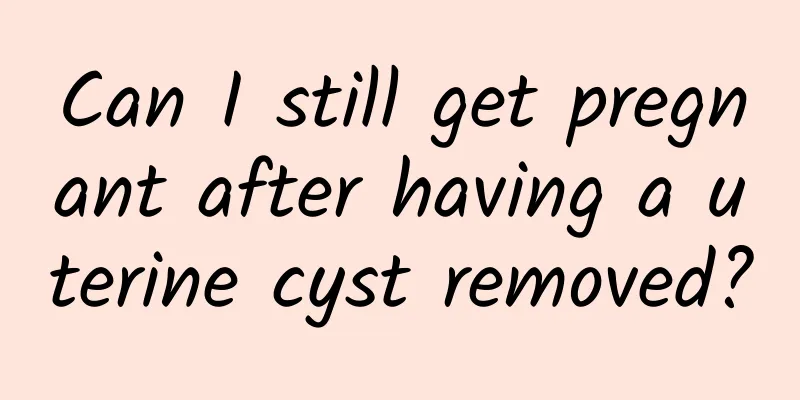 Can I still get pregnant after having a uterine cyst removed?