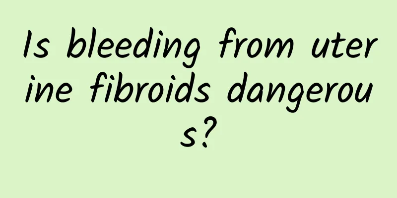 Is bleeding from uterine fibroids dangerous?