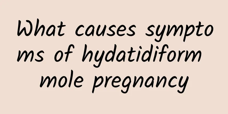 What causes symptoms of hydatidiform mole pregnancy