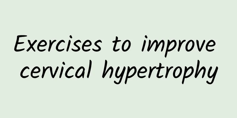 Exercises to improve cervical hypertrophy