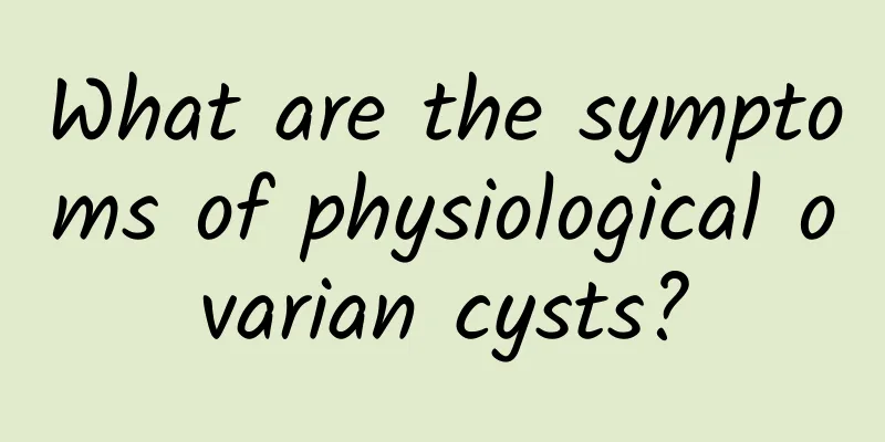 What are the symptoms of physiological ovarian cysts?