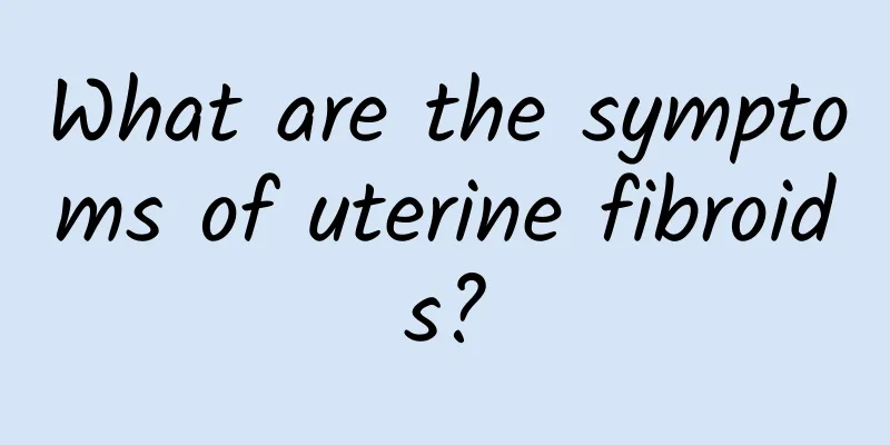 What are the symptoms of uterine fibroids?