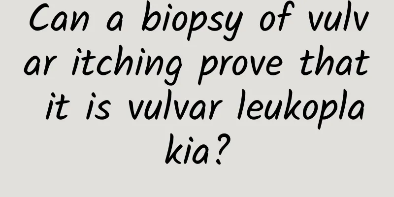 Can a biopsy of vulvar itching prove that it is vulvar leukoplakia?
