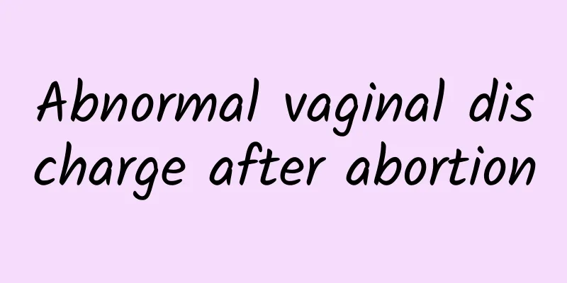 Abnormal vaginal discharge after abortion
