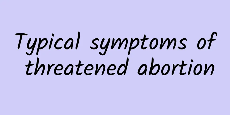 Typical symptoms of threatened abortion