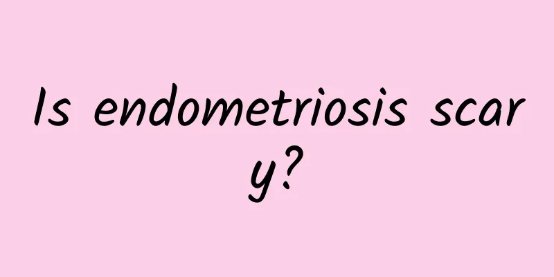 Is endometriosis scary?