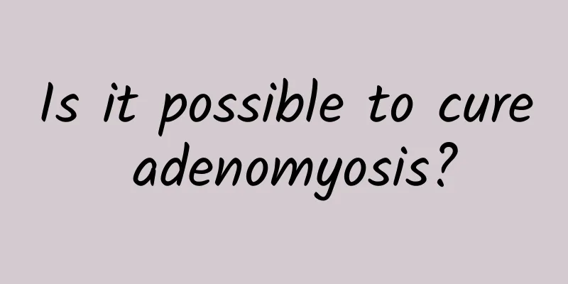 Is it possible to cure adenomyosis?