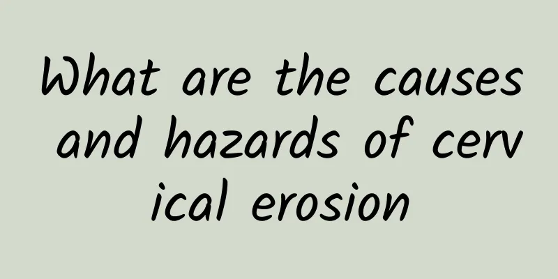 What are the causes and hazards of cervical erosion