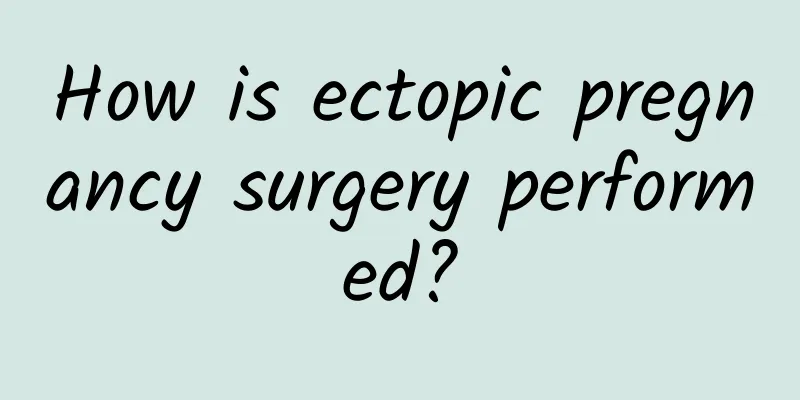How is ectopic pregnancy surgery performed?