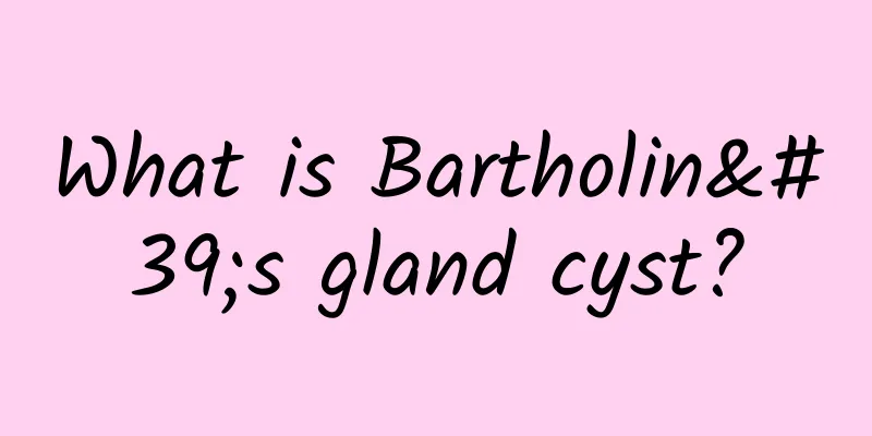 What is Bartholin's gland cyst?