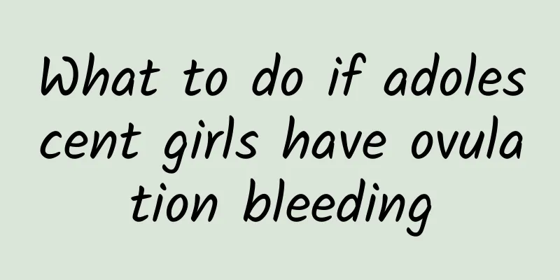 What to do if adolescent girls have ovulation bleeding