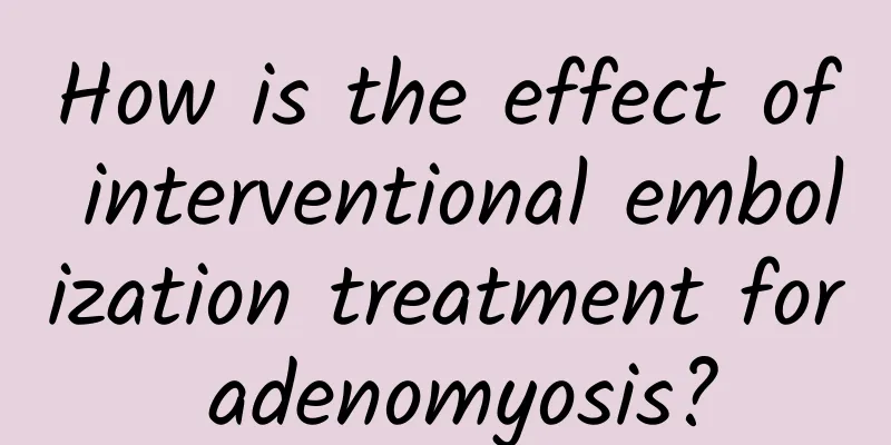 How is the effect of interventional embolization treatment for adenomyosis?