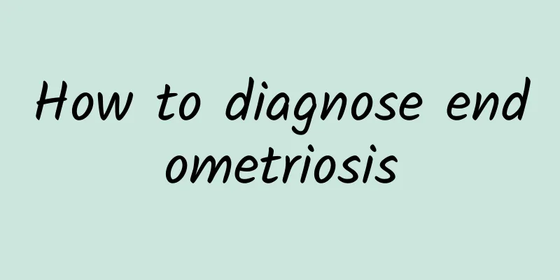 How to diagnose endometriosis