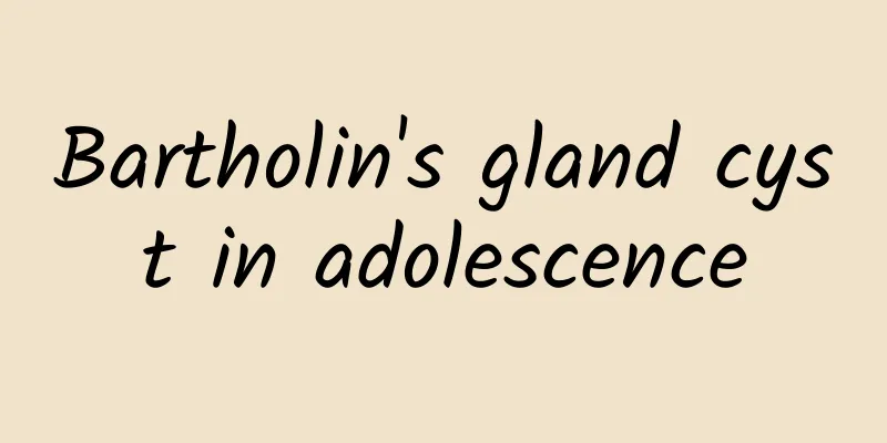 Bartholin's gland cyst in adolescence