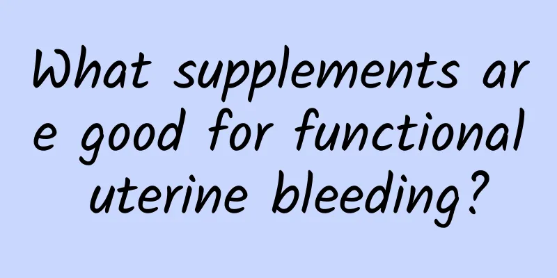 What supplements are good for functional uterine bleeding?