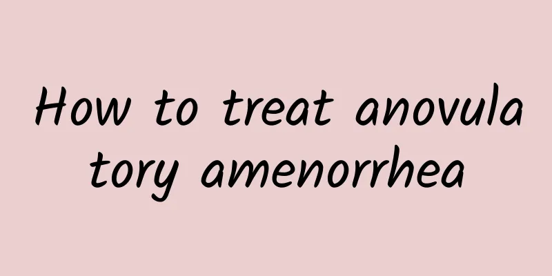 How to treat anovulatory amenorrhea