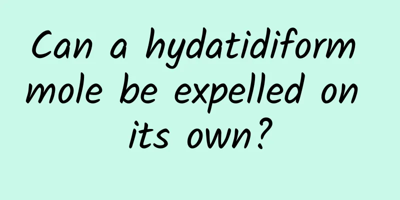 Can a hydatidiform mole be expelled on its own?
