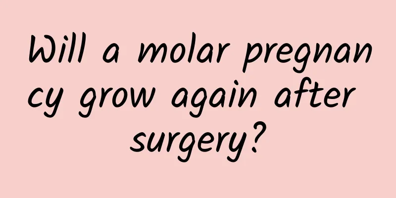 Will a molar pregnancy grow again after surgery?