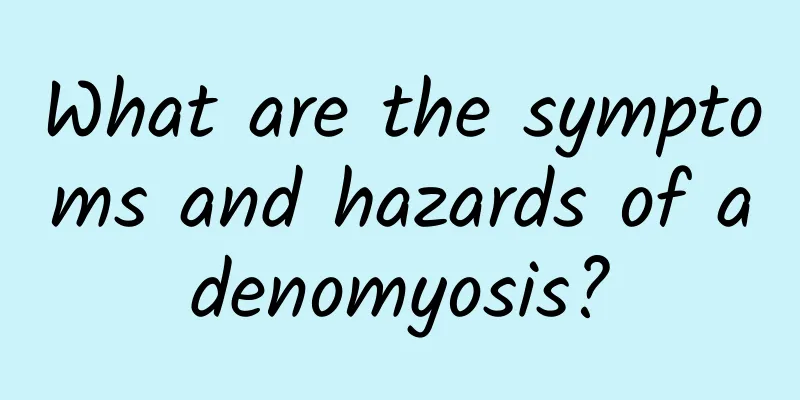 What are the symptoms and hazards of adenomyosis?