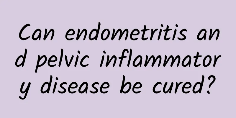Can endometritis and pelvic inflammatory disease be cured?