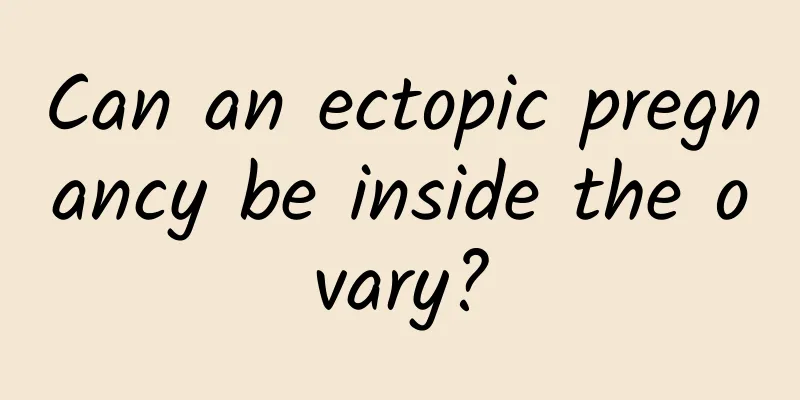 Can an ectopic pregnancy be inside the ovary?