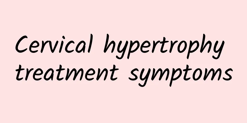 Cervical hypertrophy treatment symptoms