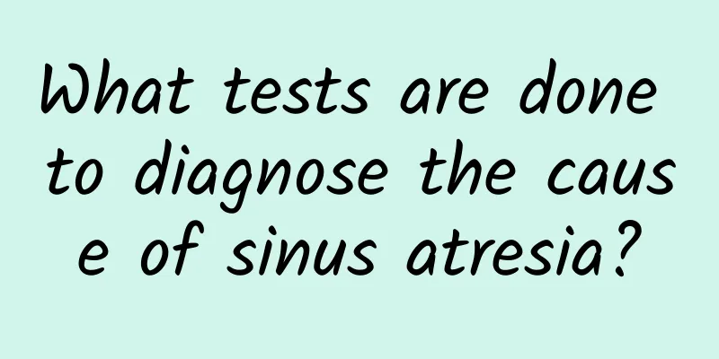 What tests are done to diagnose the cause of sinus atresia?