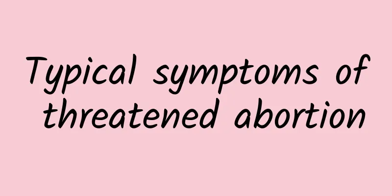 Typical symptoms of threatened abortion