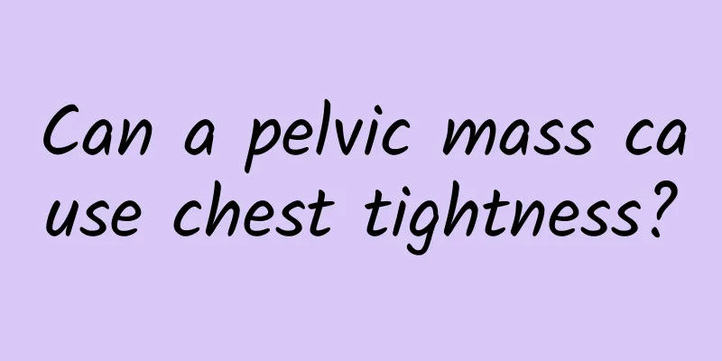 Can a pelvic mass cause chest tightness?
