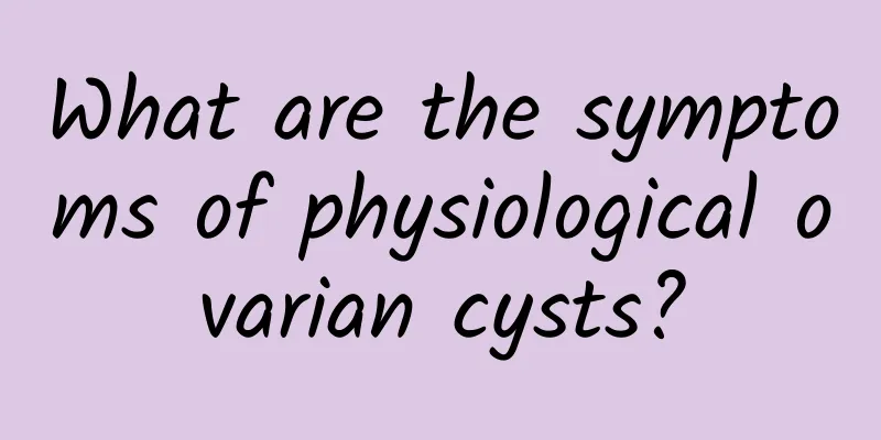 What are the symptoms of physiological ovarian cysts?