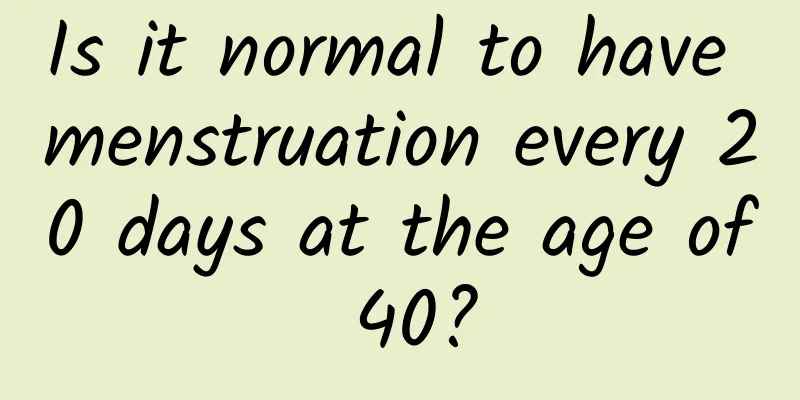 Is it normal to have menstruation every 20 days at the age of 40?