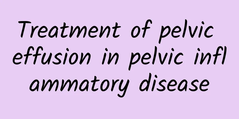 Treatment of pelvic effusion in pelvic inflammatory disease